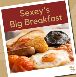 Sexey's Big Breakfast